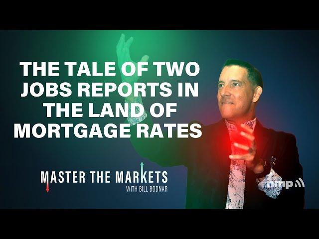 The Tale of Two Jobs Reports In The Land Of Mortgage Rates | Master The Markets