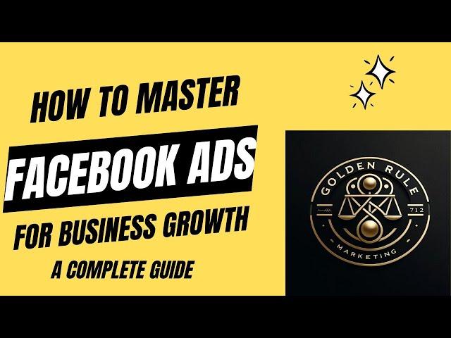 How to Master Facebook Ads for Small Business Growth  A Complete Guide