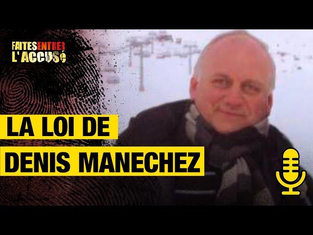 La loi de Denis Manechez - Faites Entrer l'Accusé Podcast