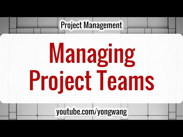 Project Management 14: Managing Project Teams