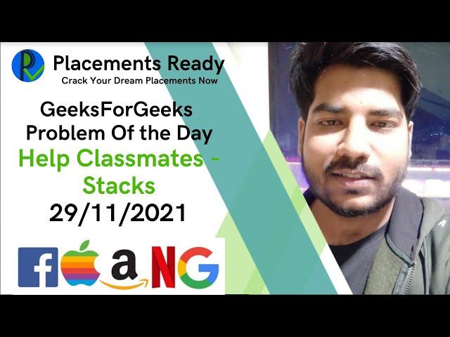 Problem of the Day - 29th November GeeksForGeeks "Help Classmates - Stacks"