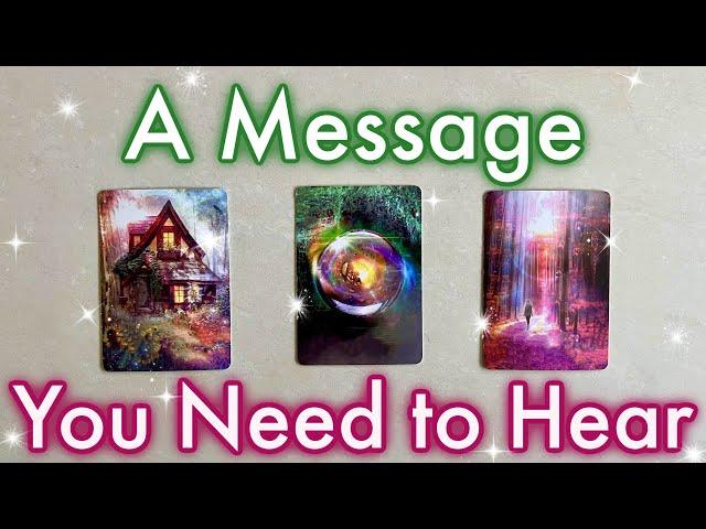 A Message You Need To Hear  Pick a Card!  Timeless Tarot Reading