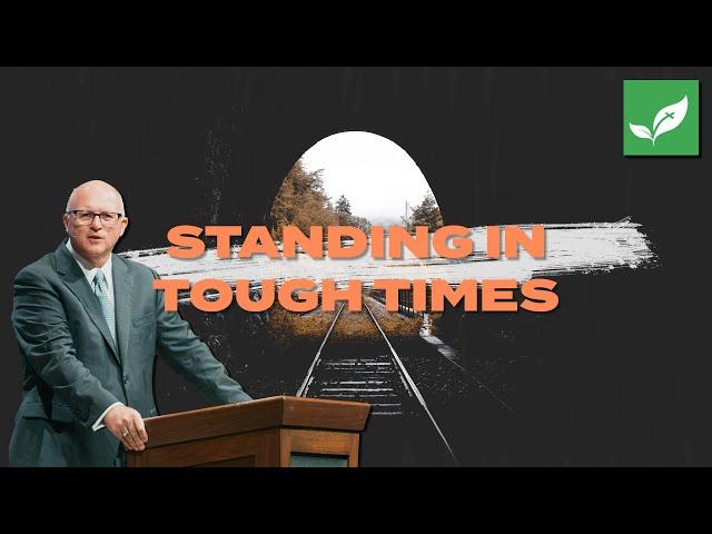 Pastor Paul Chappell: Standing In Tough Times