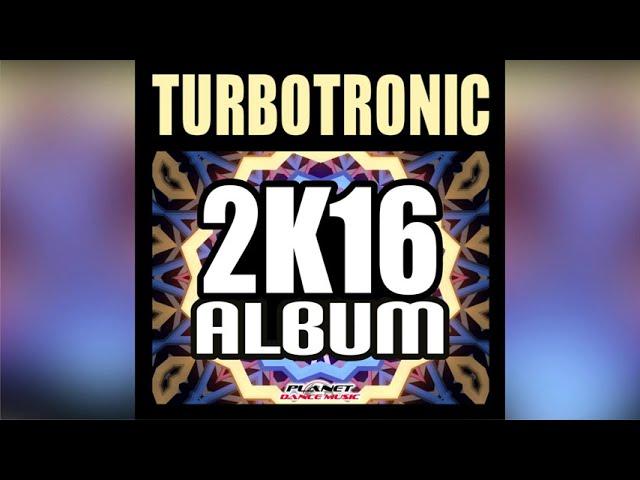 Turbotronic 2k16 Album - Mixed by @jluismusicpro