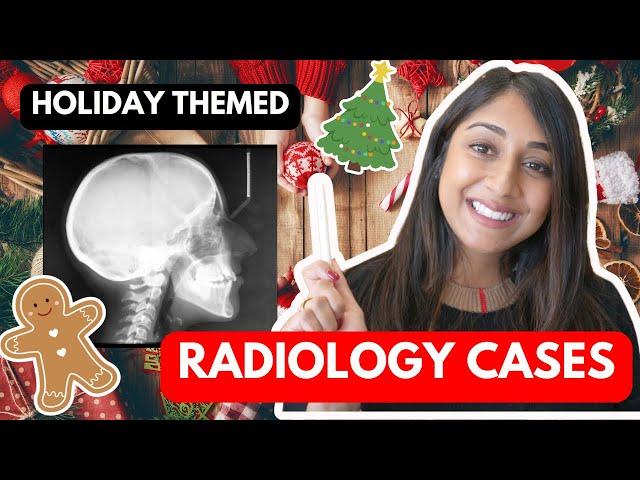 Radiology Cases: Holiday Edition 