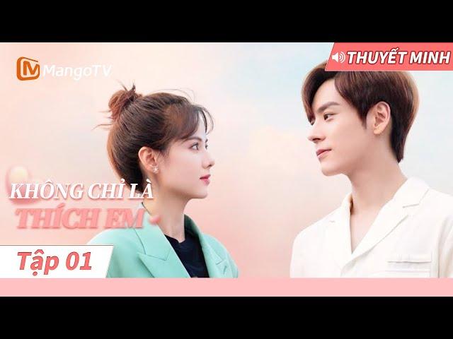 [THUYẾT MINH]Boss Kiêu Ngạo Và Nhân Viên Tinh Nghịch | Không Chỉ Là Thích Em Tập1｜MangoTV Vietnam
