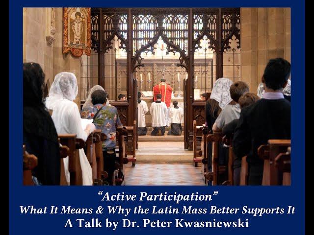 “Active Participation”: What It Means and Why the Latin Mass Better Supports It