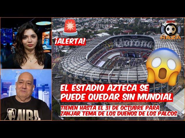 Estadio AZTECA se quedará SIN MUNDIAL si NO SE soluciona ESTE PROBLEMA | Raza Deportiva