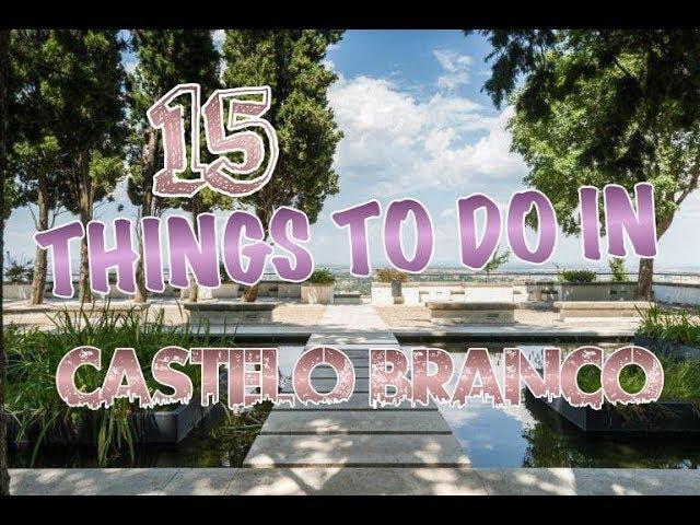 Top 15 Things To Do In Castelo Branco, Portugal