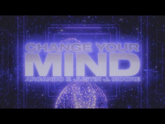 Arcando - Change Your Mind ft. Justin J. Moore (Lyric Video)