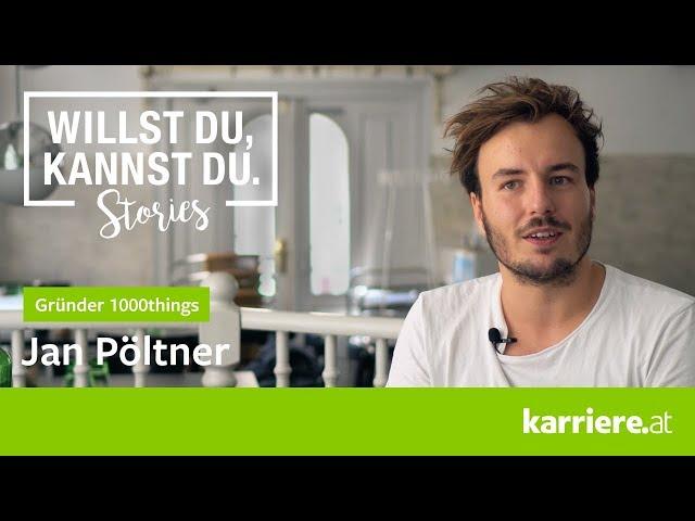 1000things Gründer Jan Pöltner | WILLST DU, KANNST DU Story #9