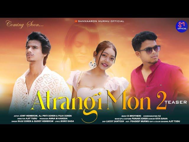 ATRANGI MON 2 || JONY HEMBROM| AJ | PRITI SOREN| PUJA| RAJU SOREN| NEW SANTALI TEASER VIDEO 2024