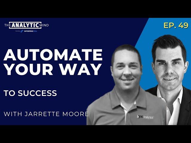 Ep. 49 | Automate Your Way to Success with Jarrett Moore