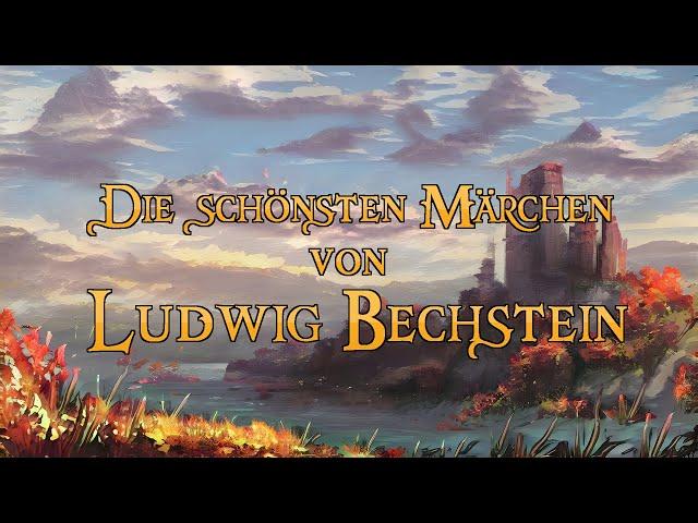 Die schönsten Märchen von Ludwig Bechstein  (Märchen zum Träumen und Einschlafen - langes Hörbuch)