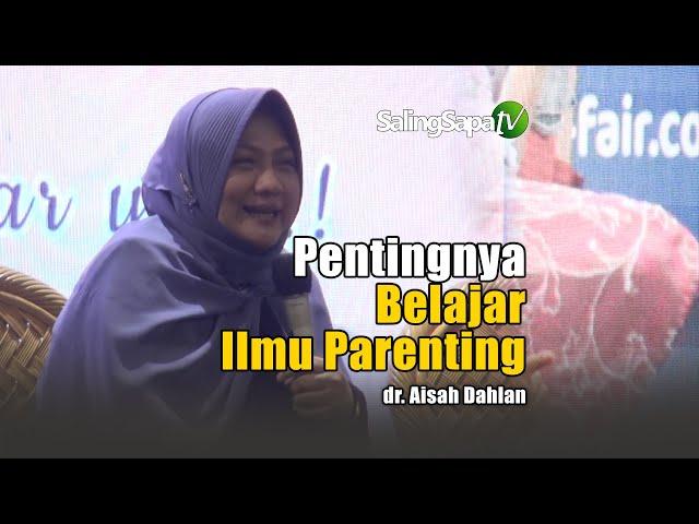 IBF2022 - Pentingnya Belajar Ilmu Parenting | dr. Aisah Dahlan