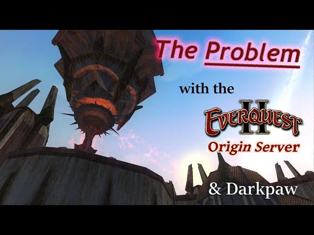 The PROBLEM with the Everquest 2 Origin Server & Darkpaw