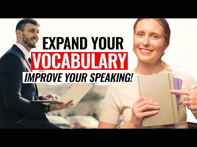 Expand Your Vocabulary & Memorize NEW WORDS to Improve Your Speaking