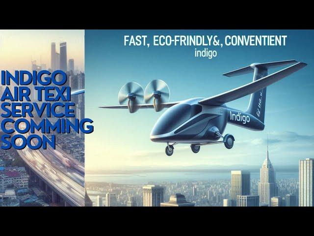 IndiGo's Air Taxi Revolution: Delhi to Gurugram in 7 Minutes