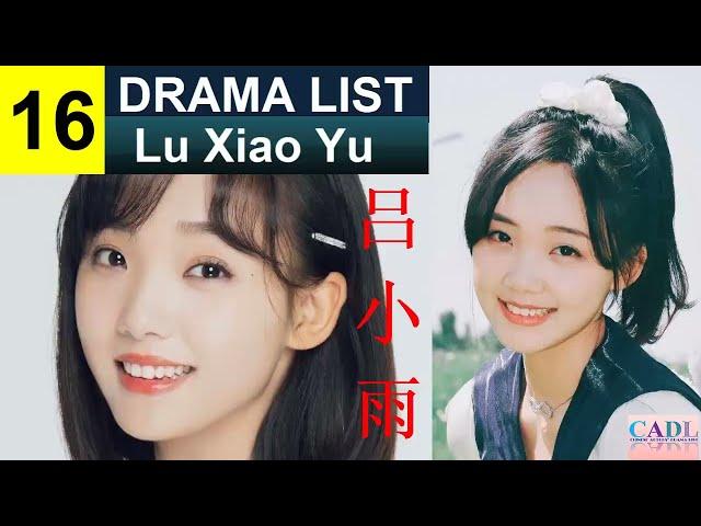 吕小雨 Lu Xiao Yu | Drama List | Rain Lu 's all 16 dramas | CADL