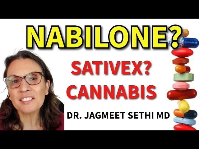 What is Nabilone & Sativex in Medical Cannabis? Dr. Jagmeet Sethi MD