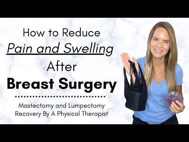 How to Reduce Pain After Breast Surgery: Lumpectomy or Mastectomy Recovery Tips