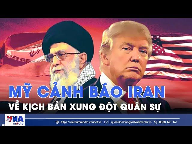 Tổng thống Trump cảnh báo đẩy Iran xuống bờ vực xung đột nếu đàm phán hạt nhân đổ vỡ - VNA