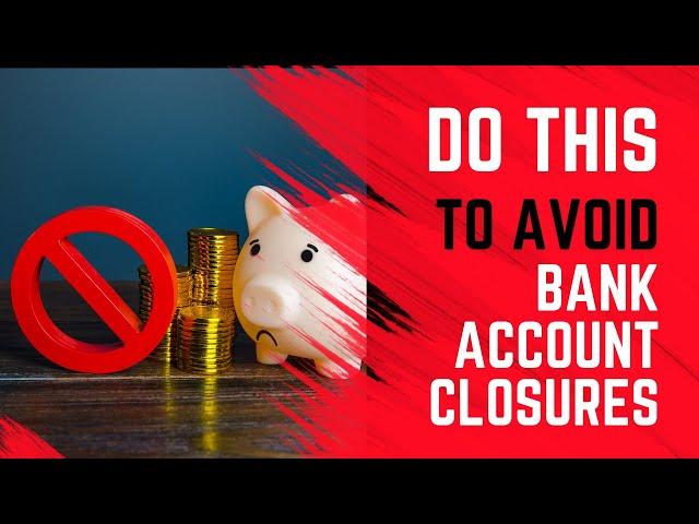 Do This to Avoid Your Bank Account Being Closed or Frozen