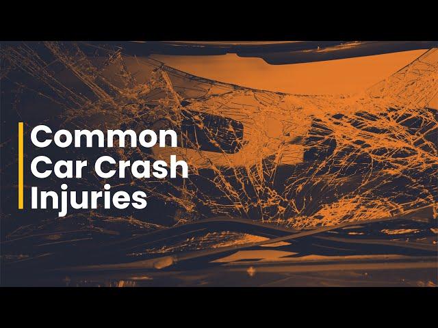 Most Common Car Crash Injuries