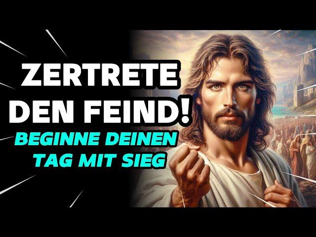 Wie man den Feind unter die Füße tritt (Christliche Motivation und Morgengebet)