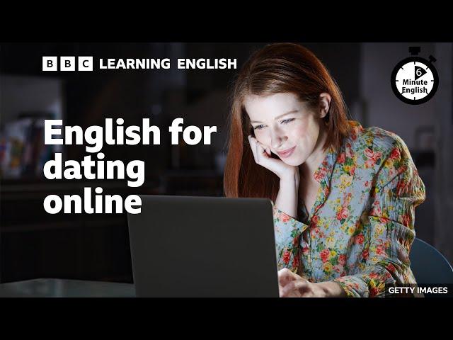  English for dating online - 6 Minute English