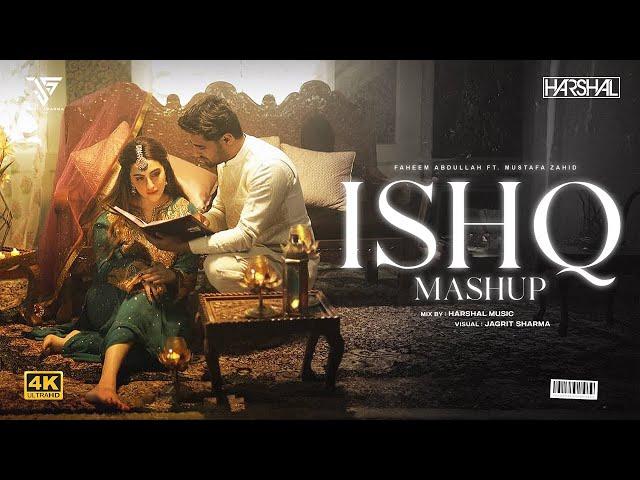 Ishq Mashup | Harshal Music | Rahat Fateh Ali Khan X Mustafa Zahid X Faheem Abdullah | Sad Mashup