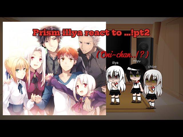 Prisma illya react react to ….part 2 (full part)|||2x speed||