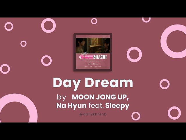 [Han/Eng] Day Dream - Moon Jong Up, Na Hyun feat. Sleepy (Idol Recipe OST) | Lyrics Translation