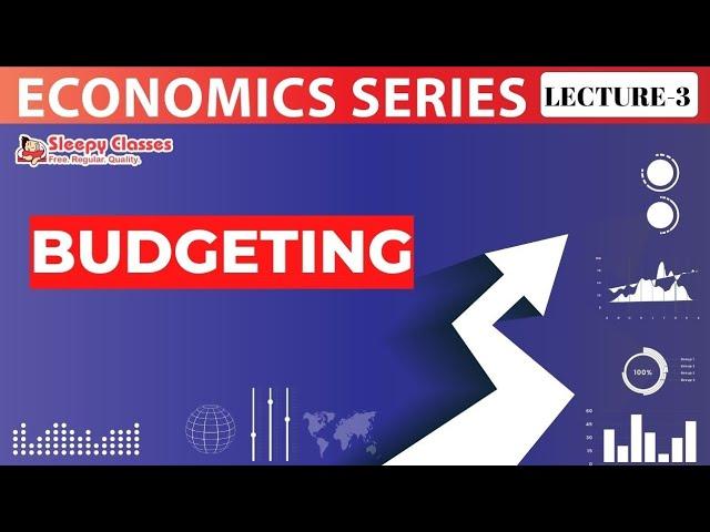 LECTURE-3 || ECONOMY || BUDGETING || UPSC || State PCS  || CDS  || SSC || Sleepy Classes IAS