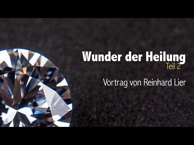 Wunder der Heilung & Ein Kurs in Wundern (Teil 2 von 2), Vortrag von Reinhard Lier