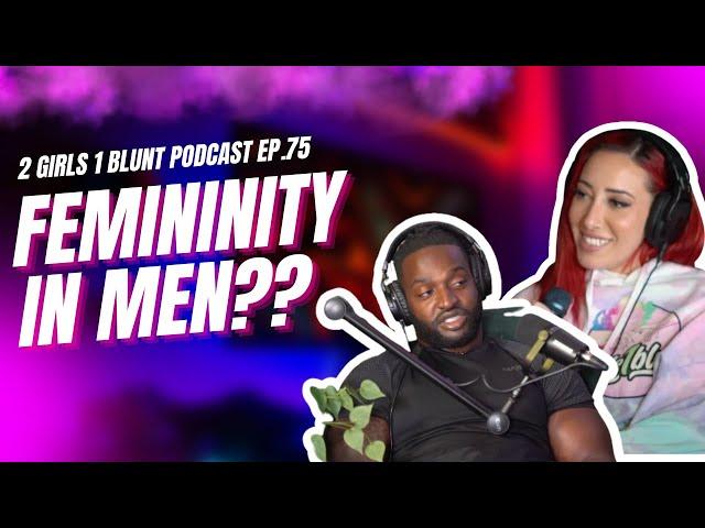 Sugar Daddies are Feminine?? FT. Big Neechi Sosa| 2 Girls 1 Blunt Podcast EP. 75