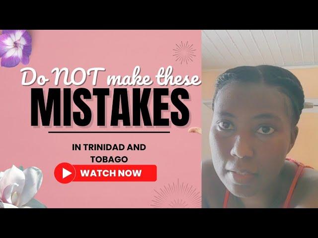 MISTAKES Foreigners make when they arrive in Trinidad and Tobago (Be careful!!)