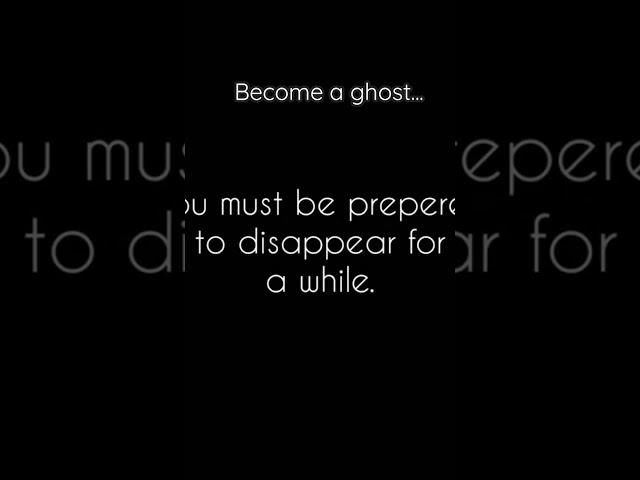 Become a ghost ... #fyp #quotes #inspiration #motivation #life #quotes24