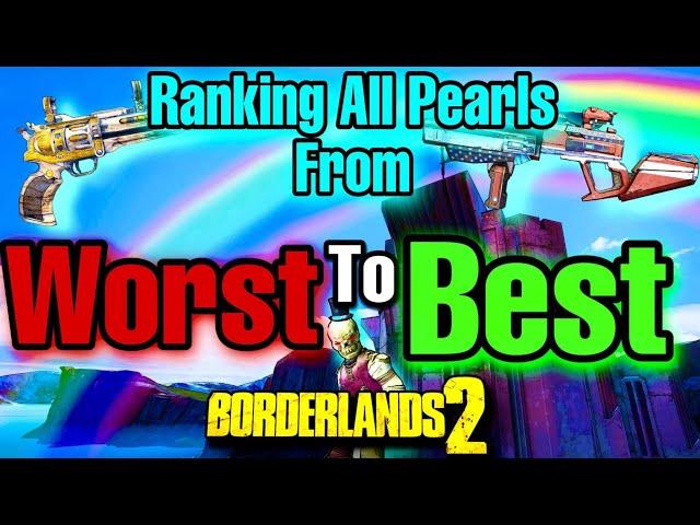 Borderlands 2 | Ranking All Pearls From Worst To Best