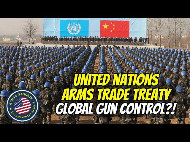 UN Arms Trade Treaty Being Discussed This Week! Global Gun Control?!