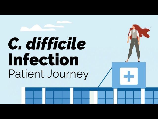 C. difficile Infection Patient Journey | Gastrointestinal Society