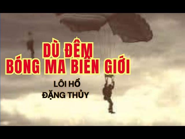 Dù đêm Bóng ma biên giới - Lôi hổ Đặng Thủy