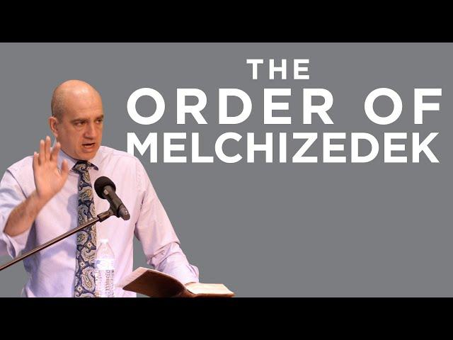 The Order of Melchizedek | Ben Merkle