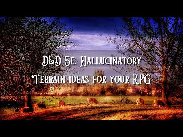 D&D 5e: Hallucinatory Terrain Ideas for your RPG