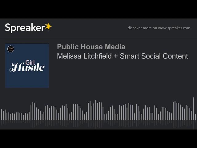 Melissa Litchfield + Smart Social Content