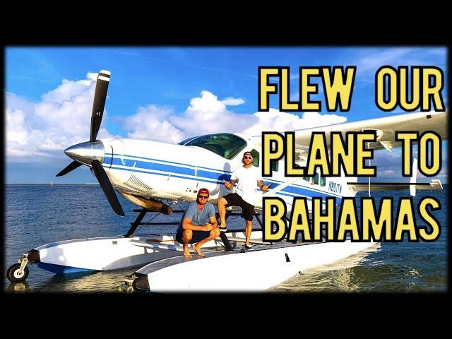 Flying My Seaplane to Bahamas