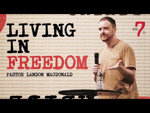 Living in Freedom | Cornerstone Church | Pastor Landon MacDonald