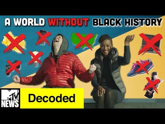 A World Without Black History | Decoded | MTV News
