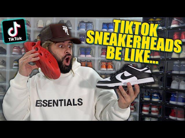 TIKTOK SNEAKERHEADS BE LIKE!!