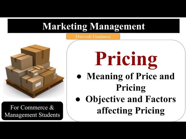 Pricing | Meaning and Definition of Price and Pricing | Objective and Factors affecting Pricing